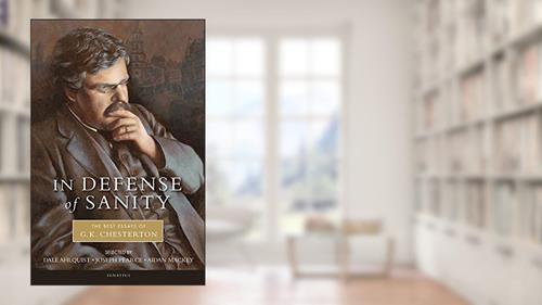 Cover from In Defense Of Sanity: The Best Essays of G.K. Chesterton, written by G. K. Chesterton