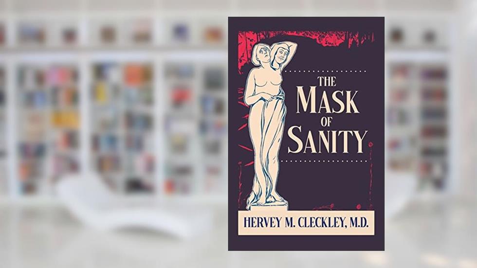 The Mask of Sanity, written by Hervey M Cleckley