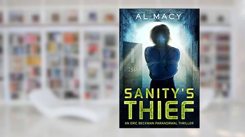 Cover from Sanity's Thief: An Eric Beckman Paranormal Thriller, written by Al Macy