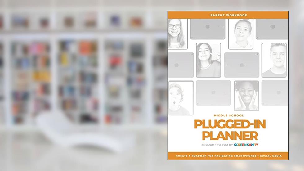 Middle School Plugged-In Planner, written by Screen Sanity