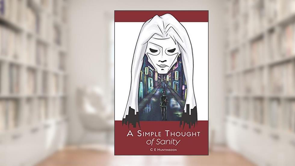 A Simple Thought of Sanity, written by C E Huntingdon