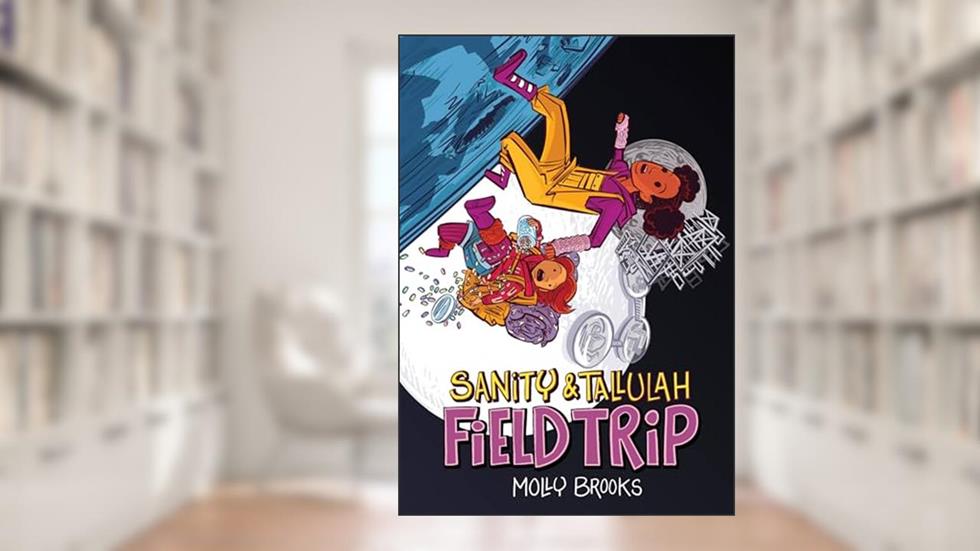 Field Trip (Sanity & Tallulah, 2), written by Molly Brooks