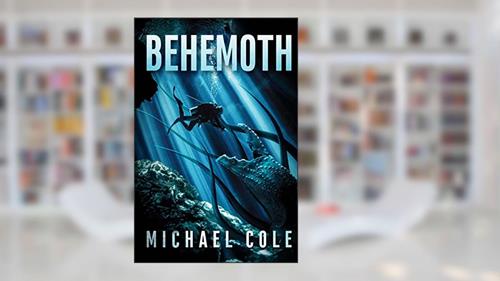 Cover from Behemoth: A Deep Sea Thriller, written by Michael Cole