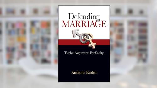 Cover from Defending Marriage: Twelve Arguments for Sanity, written by Anthony Esolen