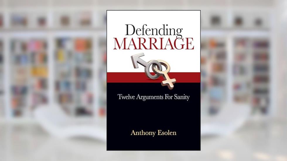 Defending Marriage: Twelve Arguments for Sanity, written by Anthony Esolen