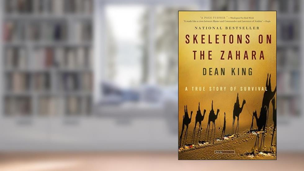 Skeletons on the Zahara: A True Story of Survival, written by Dean King