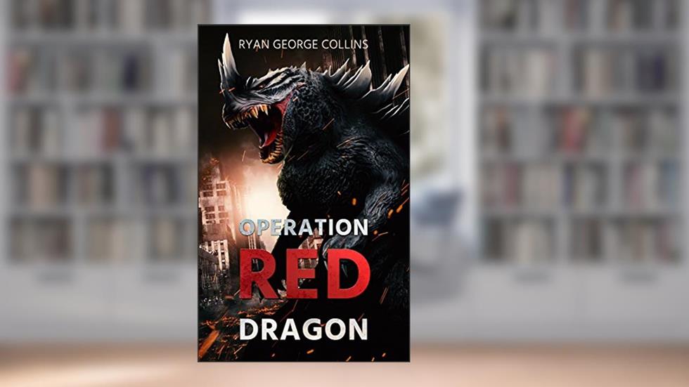 Operation Red Dragon: The Daikaiju Wars: Part One, written by Ryan George Collins