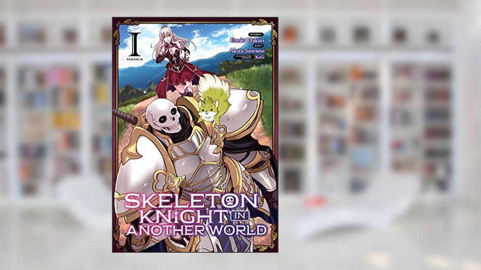 Skeleton Knight in Another World Vol. 1 (Skeleton Knight in Another World (Manga)), written by Ennki Hakari