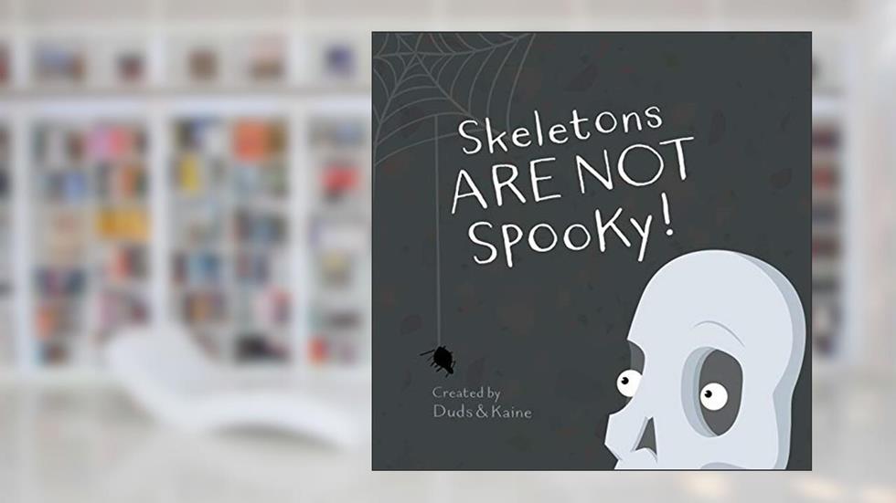 Skeletons ARE NOT Spooky!, written by Duds; Kaine