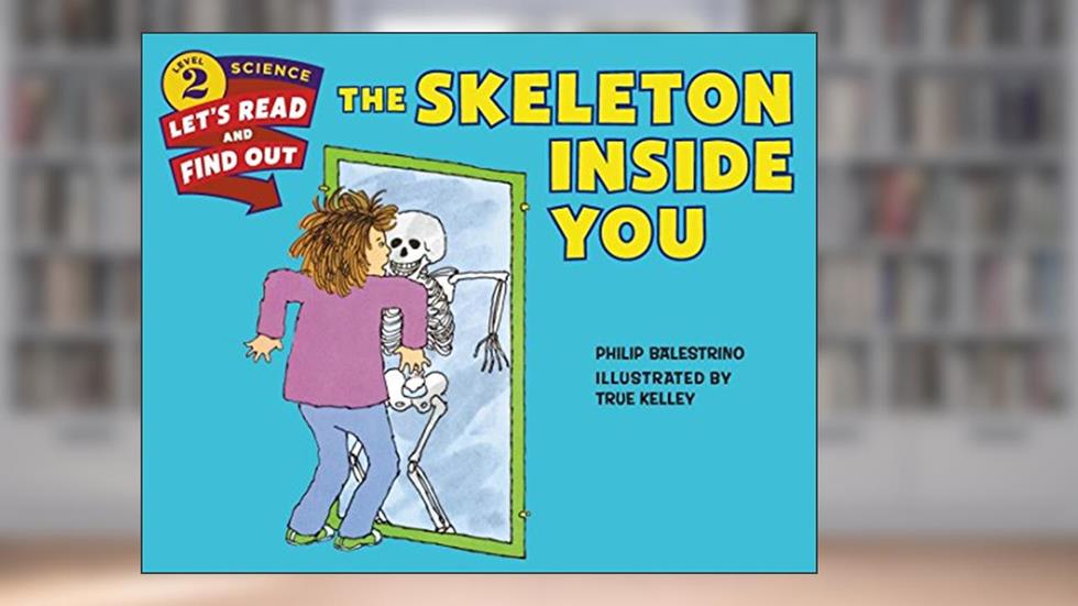 The Skeleton Inside You (Let's-Read-and-Find-Out Science 2), written by Philip Balestrino