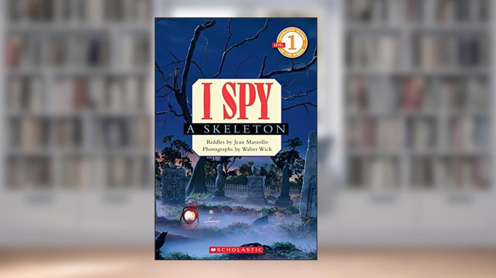 I Spy A Skeleton (Scholastic Reader Level 1), written by Jean Marzollo