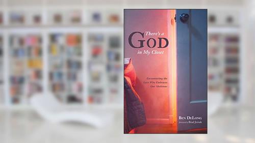 Cover from There's a God in My Closet: Encountering the Love Who Embraces Our Skeletons, written by Ben DeLong