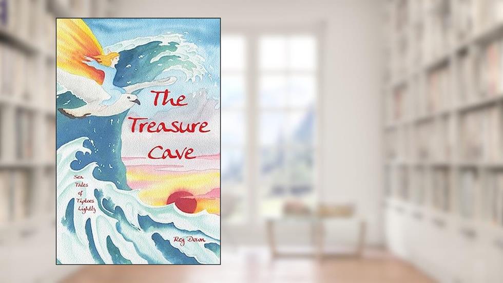 The Treasure Cave: Sea Tales of Tiptoes Lightly, written by Reg Down