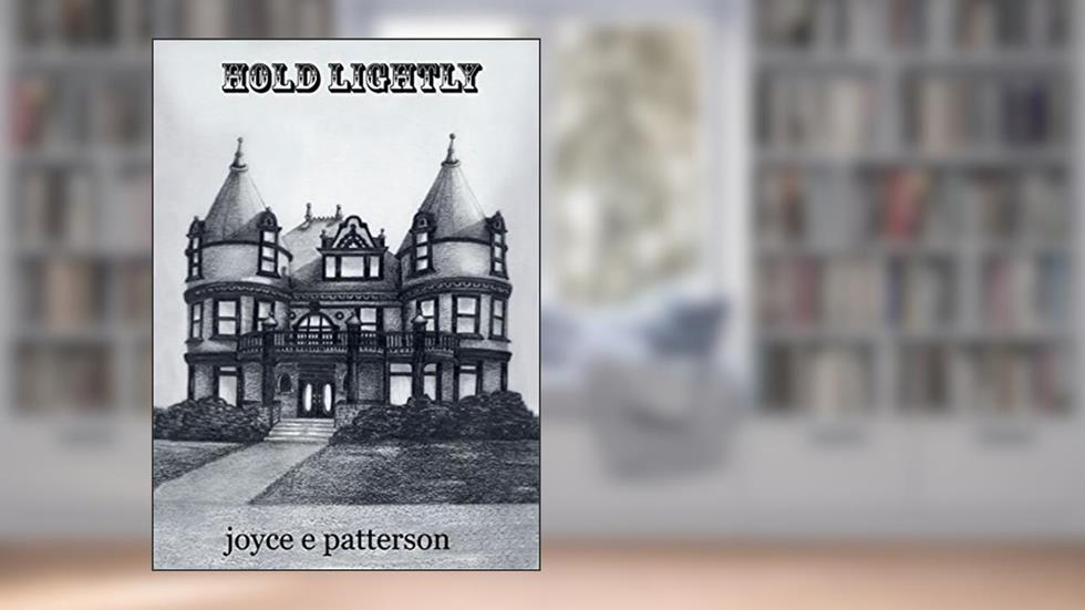 Hold Lightly, written by Joyce E. Patterson