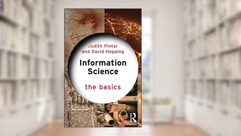 Information Science (The Basics), written by Judith Pintar; David Hopping