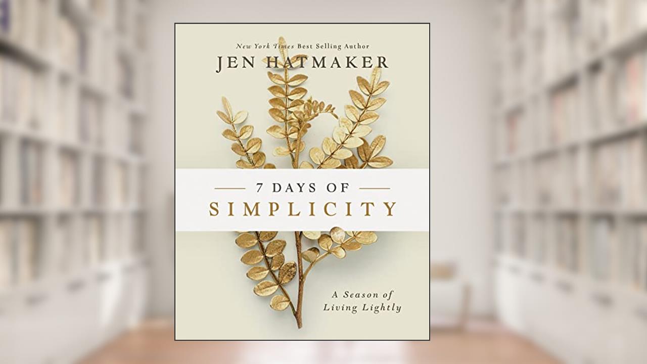 7 Days of Simplicity: A Season of Living Lightly, written by Jen Hatmaker