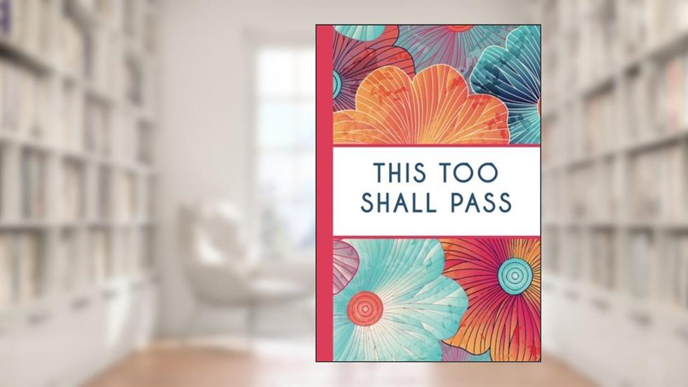 This Too Shall Pass (6x9 Journal): Lightly Lined, 120 Pages, Perfect for Notes and Journaling, written by HappyDayJournals