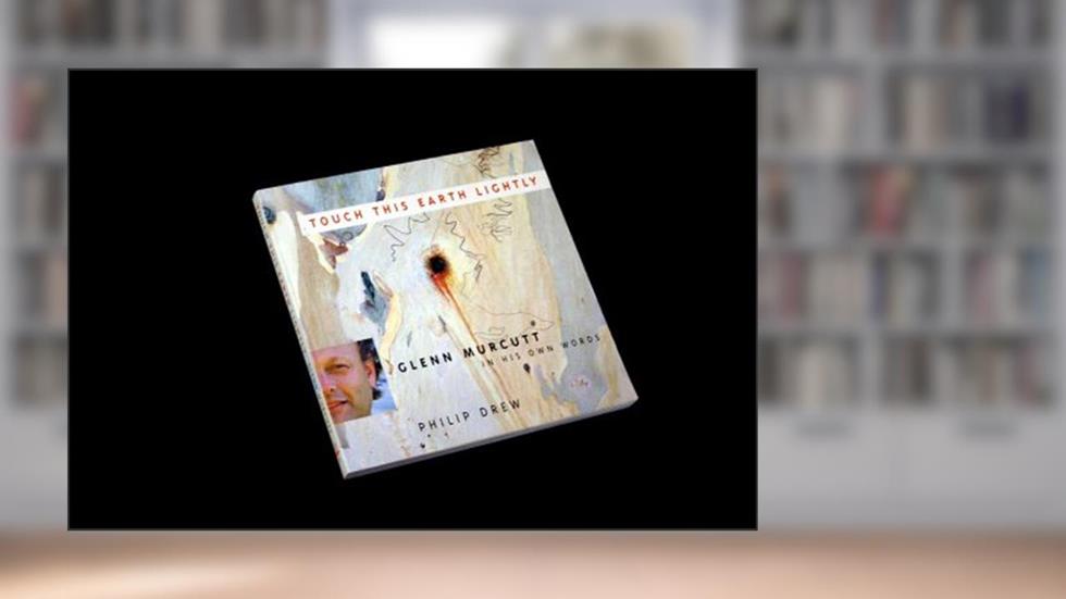 Touch This Earth Lightly: Glenn Murcutt in His Own Words, written by Philip Drew