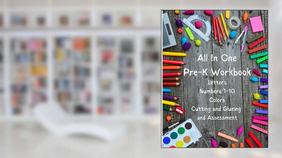 All-In-One Pre-K Workbook (Age 3-5, Prek, Workbook, Assessment, Upper and Lowercase Letters, Shapes, Numbers, Colors, Cutting, Glueing), written by Samantha Merritt