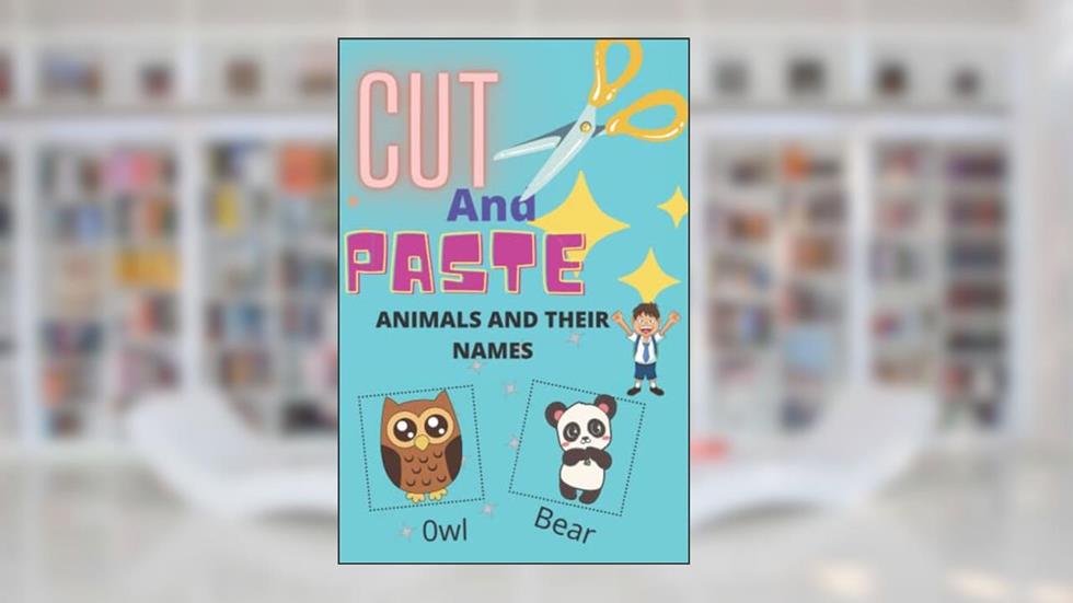 Cut and paste: Learning,Differentiating animals,preschool,cutting,glueing,kindergarten, written by Gabby James