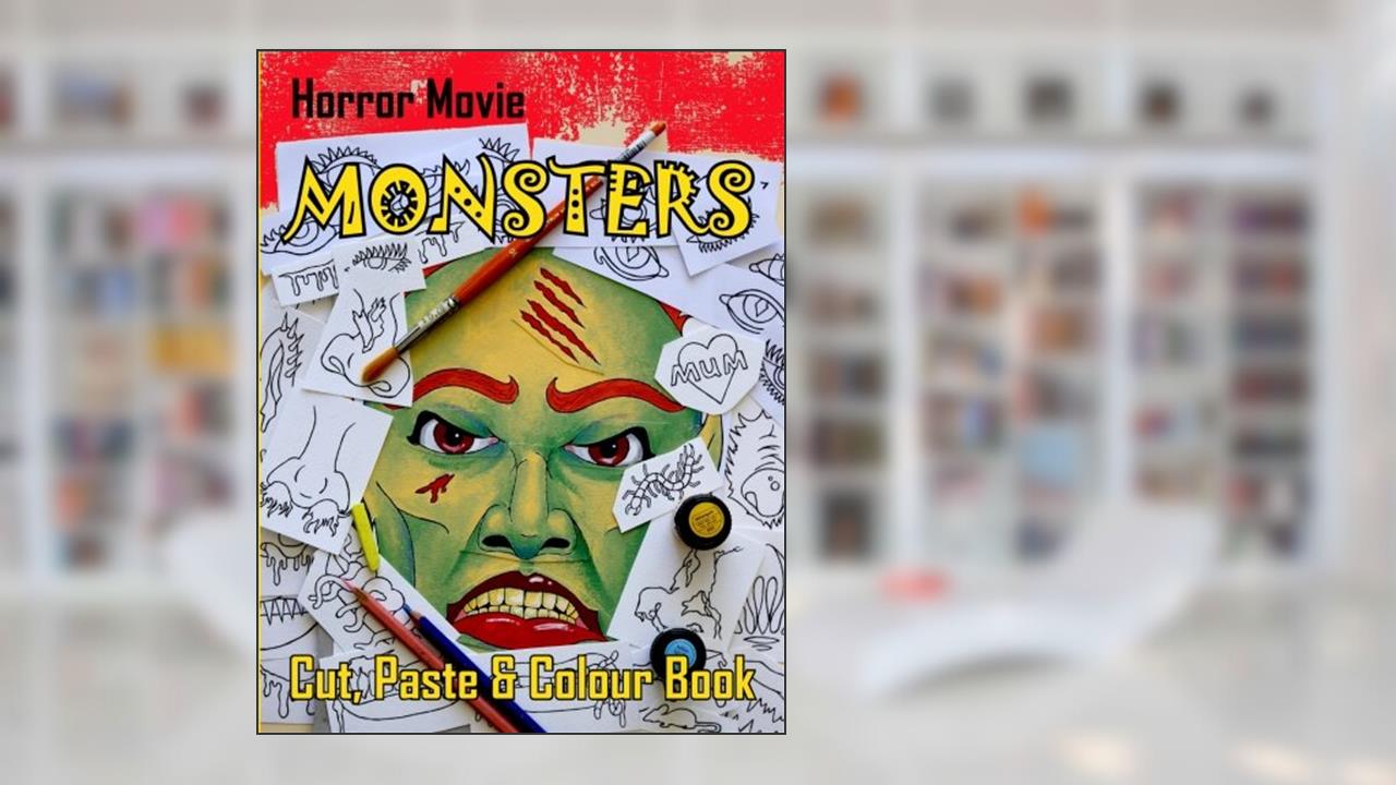 Horror Movie Monsters Cut, Paste and Colour Book, written by Mr Albert David Sutton
