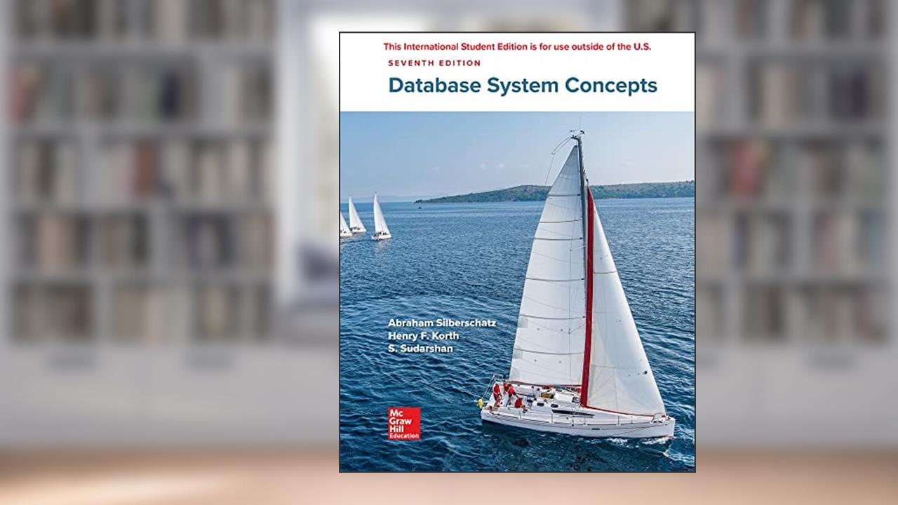 ISE Database System Concepts, written by Abraham Silberschatz; Henry Korth; S. Sudarshan