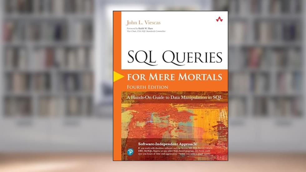 SQL Queries for Mere Mortals: A Hands-On Guide to Data Manipulation in SQL, written by John Viescas