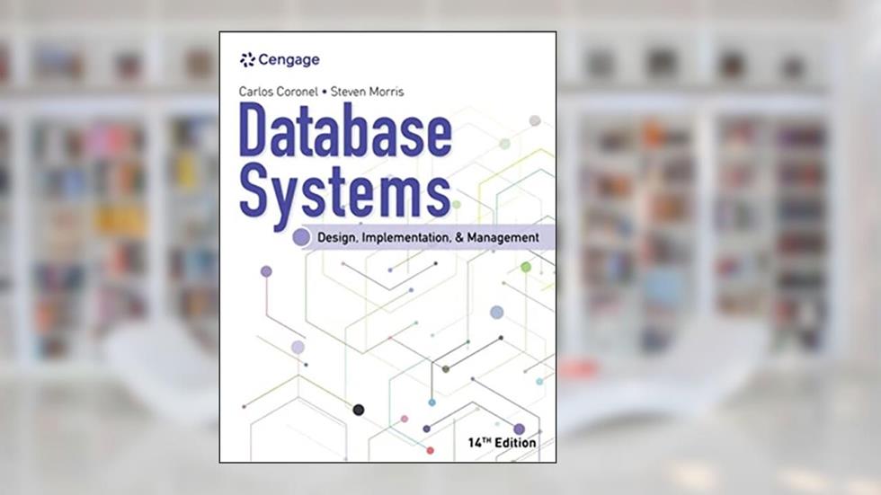 Database Systems: Design, Implementation, & Management (MindTap Course List), written by Carlos Coronel; Steven Morris