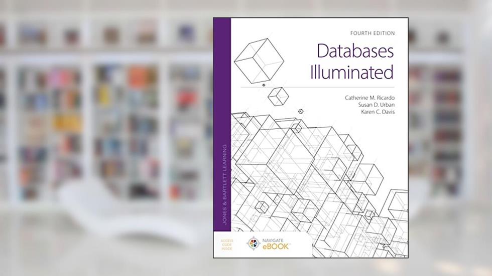 Databases Illuminated, written by Catherine M. Ricardo; Susan D. Urban; Karen C. Davis