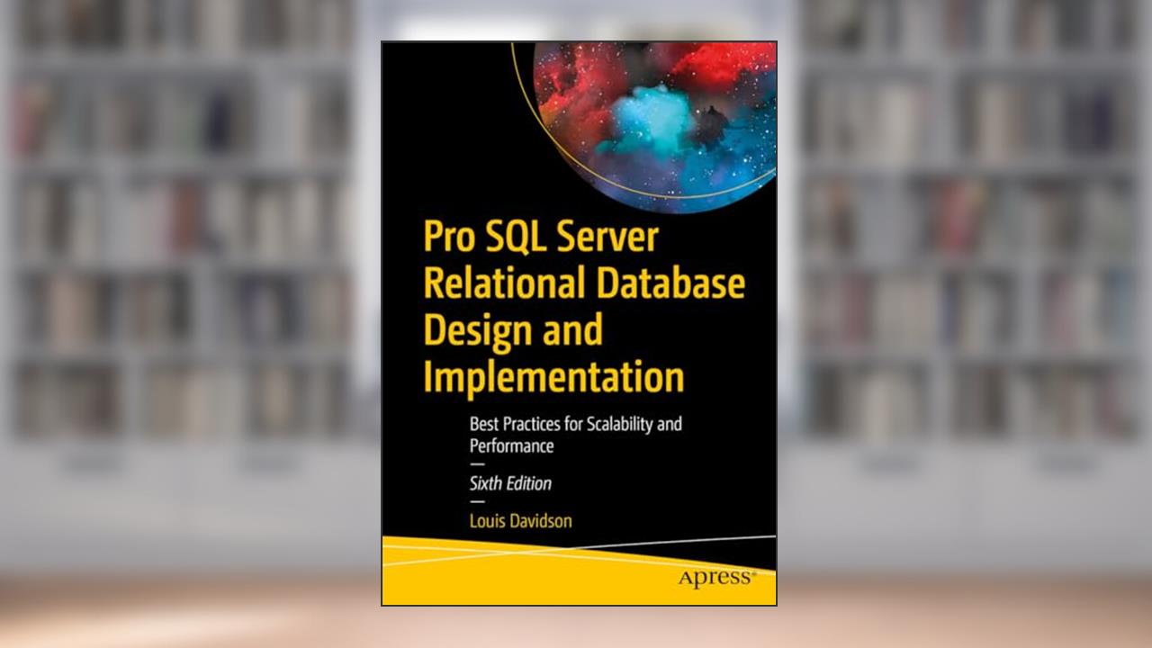 Pro SQL Server Relational Database Design and Implementation: Best Practices for Scalability and Performance, written by Louis Davidson