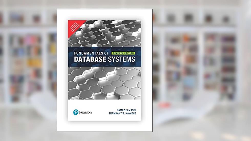 Fundamentals of Database Systems: 7th edition, written by Ramez Elmasri