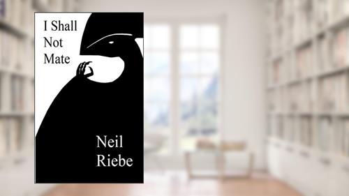 Cover from I Shall Not Mate, written by Neil Riebe