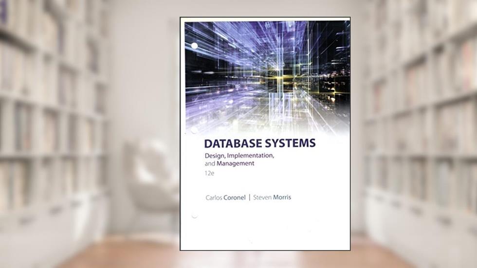 Database Systems: Design, Implementation, & Management, written by Carlos Coronel; Steven Morris