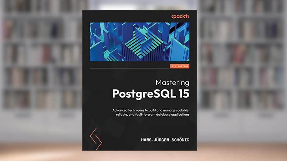 Mastering PostgreSQL 15: Advanced techniques to build and manage scalable, reliable, and fault-tolerant database applications, written by Hans-Jürgen Schönig