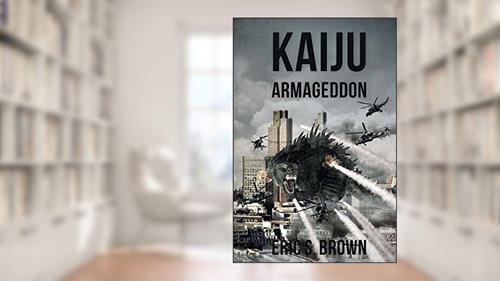 Cover from Kaiju Armegeddon, written by Eric S. Brown