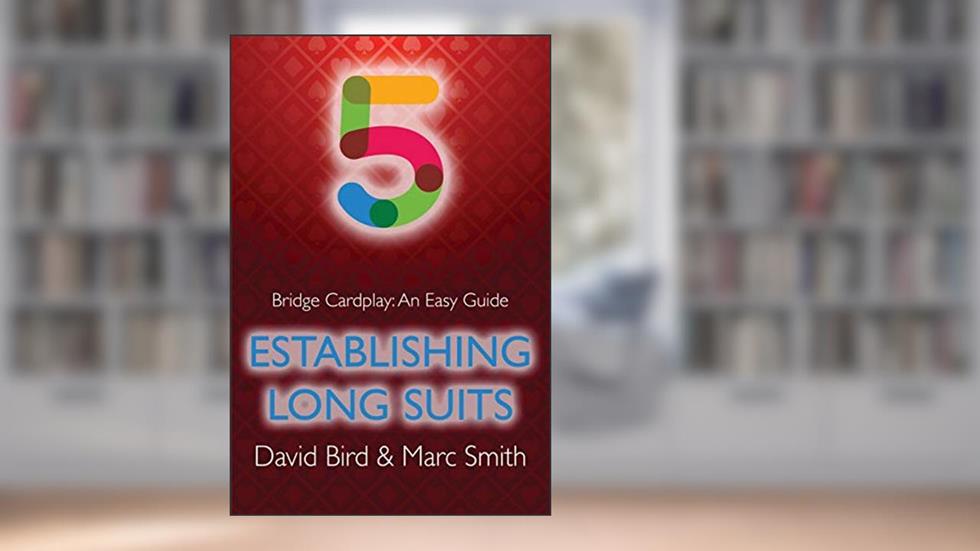 Bridge Cardplay: An Easy Guide - 5. Establishing Long Suits, written by David Bird; Marc Smith