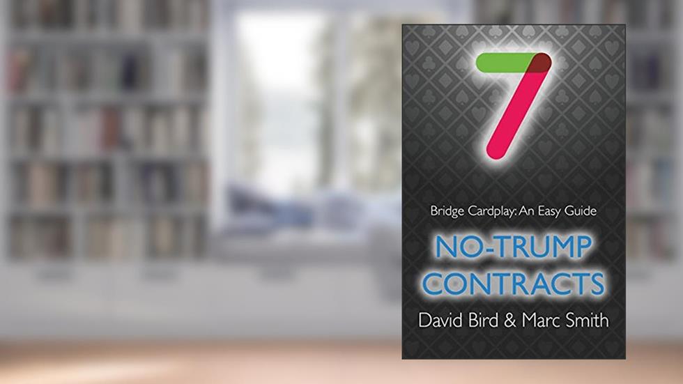 Bridge Cardplay: An Easy Guide - 7. No-trump Contracts, written by David Bird; Marc Smith