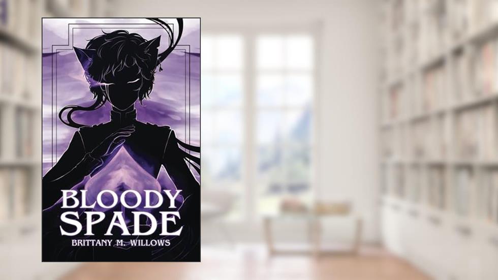 Bloody Spade (The Cardplay Duology), written by Brittany M. Willows