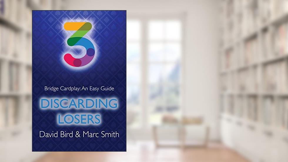 Bridge Cardplay: An Easy Guide - 3. Discarding Losers, written by David Bird; Marc Smith