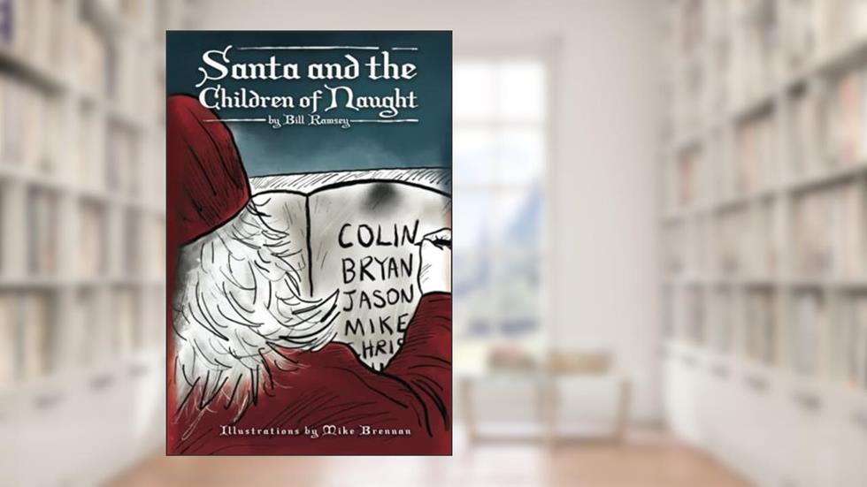 Santa and the Children of Naught, written by Bill Ramsey