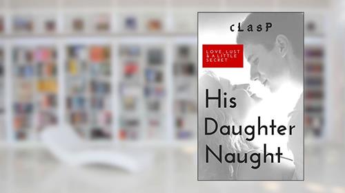 Cover from His Daughter Naught, written by cLasP D. Author