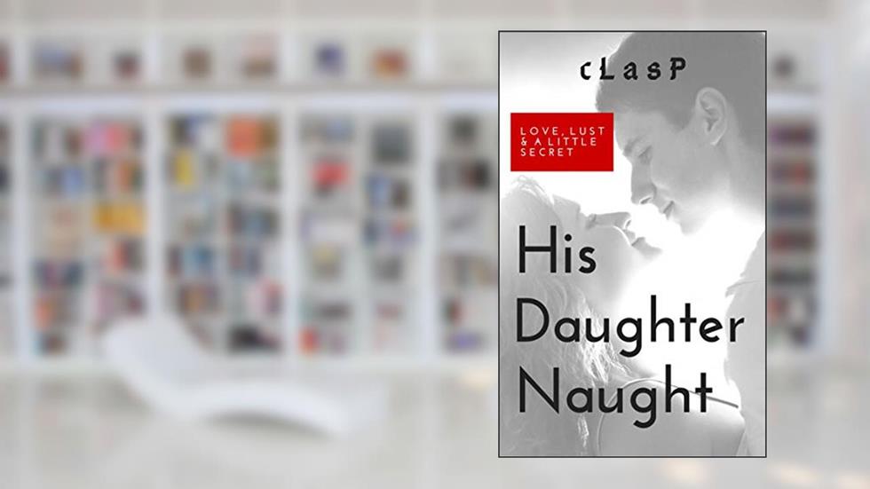 His Daughter Naught, written by cLasP D. Author