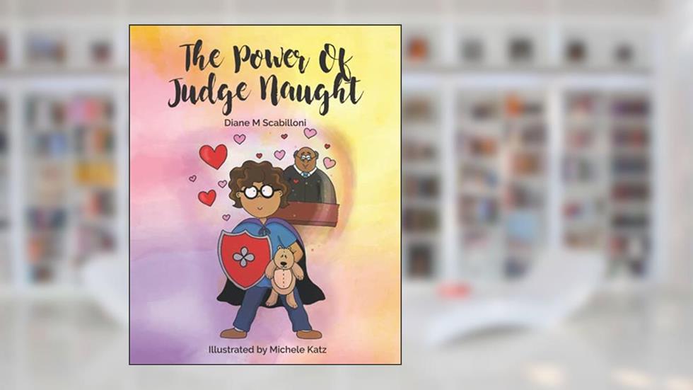 The Power of Judge Naught, written by Diane M Scabilloni