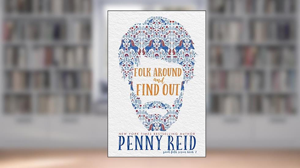 Folk Around and Find Out (Good Folk), written by Penny Reid