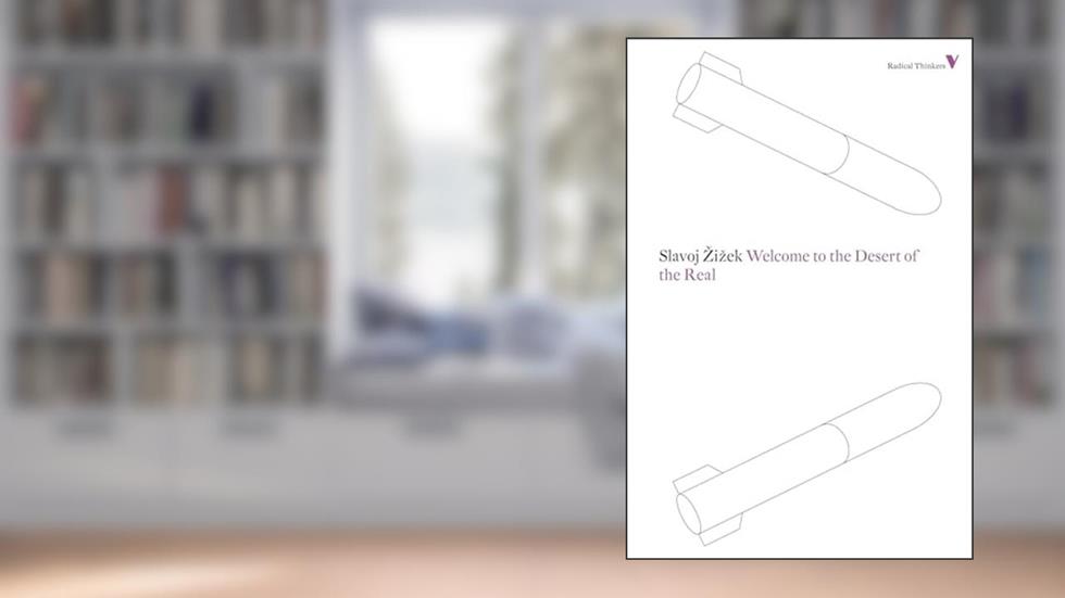 Welcome to the Desert of the Real: Five Essays on September 11 and Related Dates (Radical Thinkers), written by Slavoj Zizek