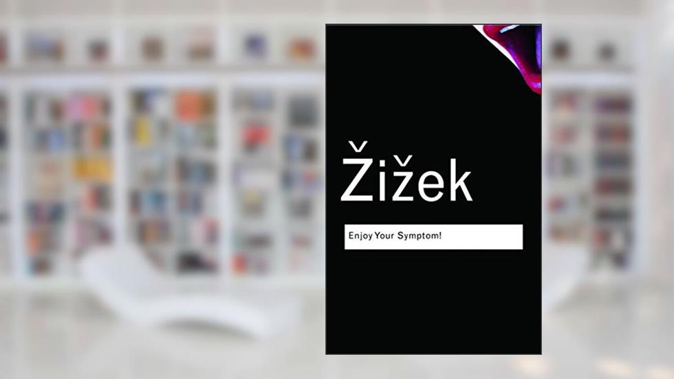 Enjoy Your Symptom!: Jacques Lacan in Hollywood and Out (Routledge Classics), written by Slavoj Zizek