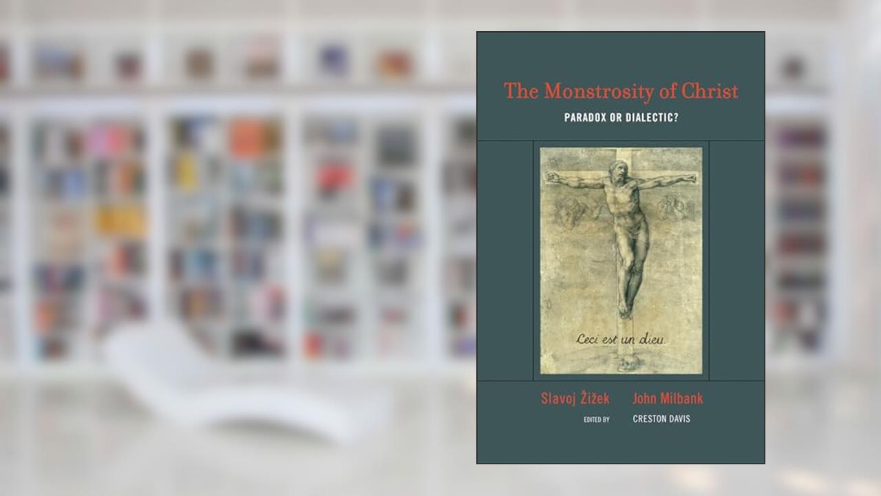 The Monstrosity of Christ: Paradox or Dialectic? (Short Circuits), written by Slavoj Zizek; John Milbank