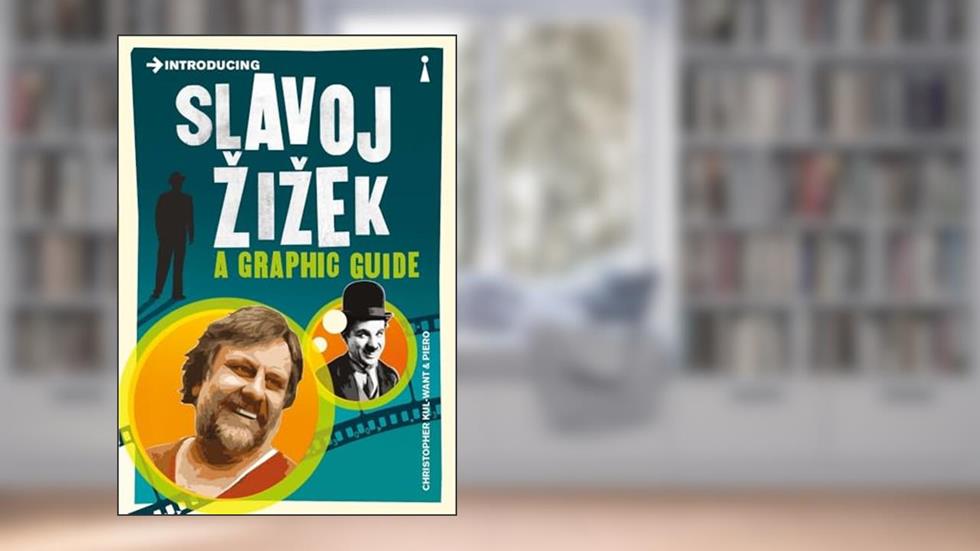 Introducing Slavoj Zizek: A Graphic Guide (Graphic Guides), written by Christopher Kul-Want