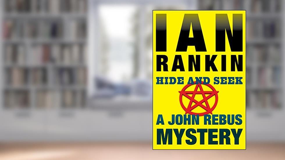 Hide and Seek: An Inspector Rebus Mystery (Inspector Rebus series Book 2), written by Ian Rankin