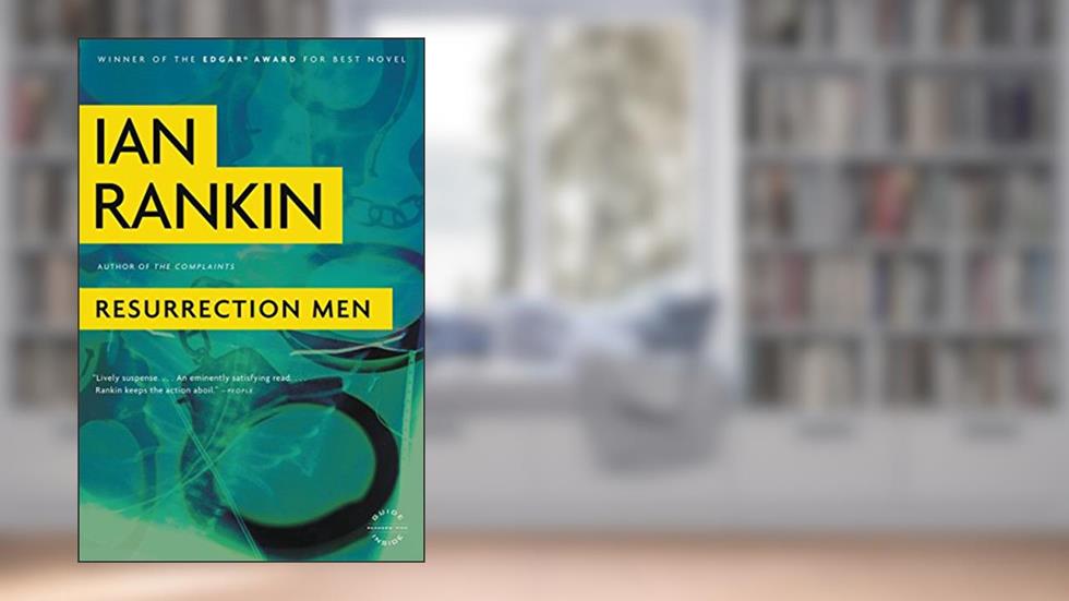 Resurrection Men: An Inspector Rebus Novel (Inspector Rebus series Book 13), written by Ian Rankin
